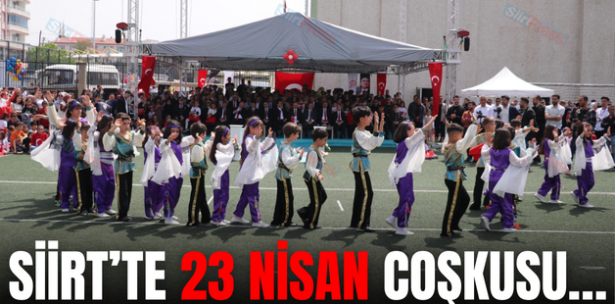 SİİRT’TE 23 NİSAN COŞKUSU…