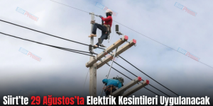 Siirt’te 29 Ağustos’ta Elektrik Kesintileri Uygulanacak