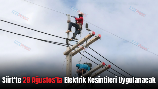 Siirt’te 29 Ağustos’ta Elektrik Kesintileri Uygulanacak