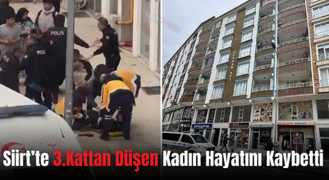 Siirt’te 3.Kattan Düşen Kadın Hayatını Kaybetti