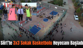 Siirt’te 3×3 Sokak Basketbolu Heyecanı Başladı