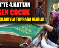 SİİRT’TE 4.KATTAN DÜŞEN ÇOCUK GÖZYAŞLARIYLA TOPRAĞA VERİLDİ