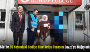 Siirt’te 85 Yaşındaki Hadice Nine Kefen Parasını Gazze’ye Bağışladı