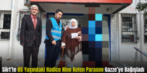 Siirt’te 85 Yaşındaki Hadice Nine Kefen Parasını Gazze’ye Bağışladı