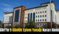 Siirt’te 9 Günlük Eylem Yasağı Kararı Alındı