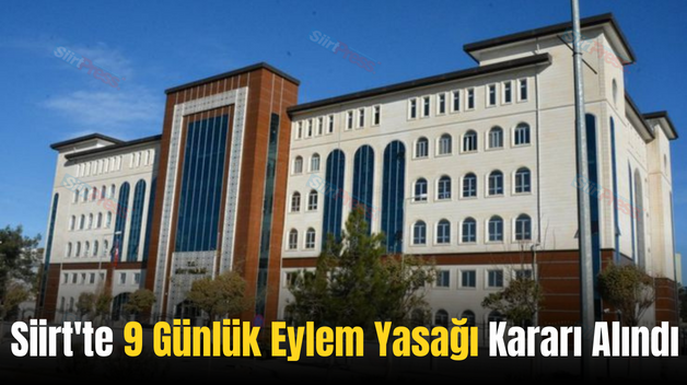 Siirt’te 9 Günlük Eylem Yasağı Kararı Alındı