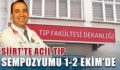 SİİRT’TE ACİL TIP SEMPOZYUMU HEYECANI…