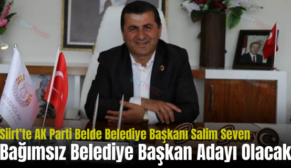 Siirt’te AK Parti Belde Belediye Başkanı Bağımsız Belediye Başkan Adayı Olacak