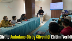 Siirt’te Ambulans Sürüş Güvenliği Eğitimi Verildi