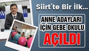 SİİRT’TE ANNE ADAYLARI İÇİN GEBE OKULU AÇILDI