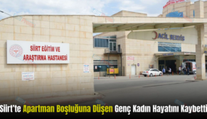 Siirt’te Apartman Boşluğuna Düşen Genç Kadın Hayatını Kaybetti