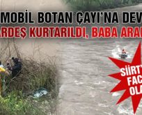 ARAÇ BOTAN ÇAYI’NA UÇTU: 2 KARDEŞ KURTARILDI, BABA ARANIYOR