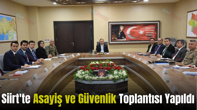 Siirt’te Asayiş ve Güvenlik Toplantısı Yapıldı