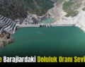 Siirt’te Barajlardaki Doluluk Oranı Sevindirdi