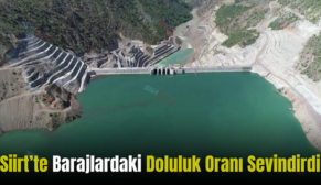 Siirt’te Barajlardaki Doluluk Oranı Sevindirdi