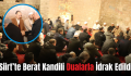 Siirt’te Berat Kandili Dualarla İdrak Edildi
