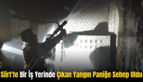 Siirt’te Bir İş Yerinde Çıkan Yangın Paniğe Sebep Oldu