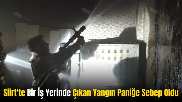 Siirt’te Bir İş Yerinde Çıkan Yangın Paniğe Sebep Oldu