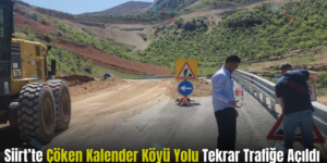 Siirt’te Çöken Kalender Köyü Yolu Tekrar Trafiğe Açıldı