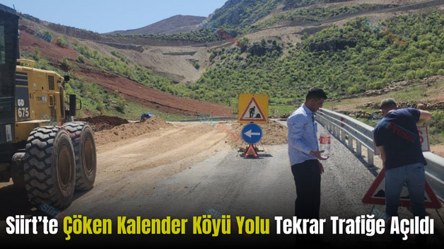 Siirt’te Çöken Kalender Köyü Yolu Tekrar Trafiğe Açıldı