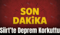 Siirt’te Deprem Korkuttu