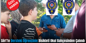 Siirt’te Dersteki Öğrencinin Bisikleti Okul Bahçesinden Çalındı