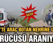 SİİRT’TE ARAÇ BOTAN NEHRİNE UÇTU: SÜRÜCÜSÜ ARANIYOR