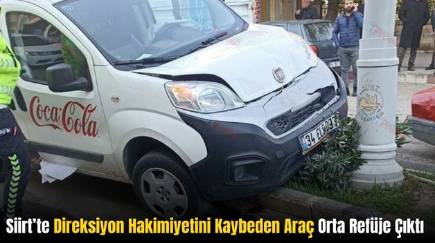 Siirt’te Direksiyon Hakimiyetini Kaybeden Araç Orta Refüje Çıktı