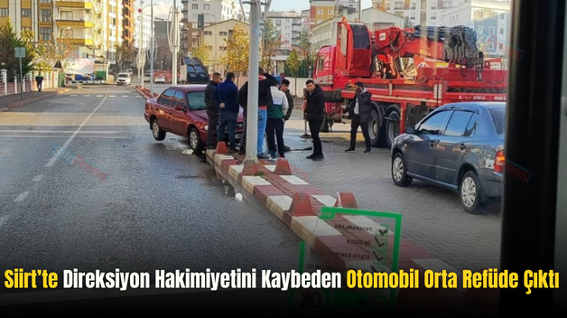 Siirt’te Direksiyon Hakimiyetini Kaybeden Otomobil Orta Refüde Çıktı