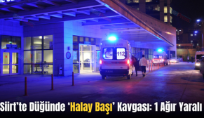 Siirt’te Düğünde ‘Halay Başı’ Kavgası: 1 Ağır Yaralı