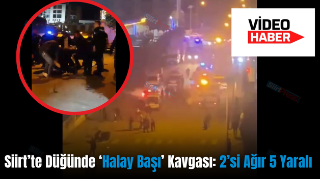 Siirt’te Düğünde ‘Halay Başı’ Kavgası: 2’si Ağır 5 Yaralı