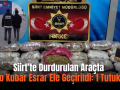 Siirt’te Durdurulan Araçta 13 Kilo Kubar Esrar Ele Geçirildi: 1 Tutuklama