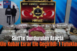 Siirt’te Durdurulan Araçta 13 Kilo Kubar Esrar Ele Geçirildi: 1 Tutuklama