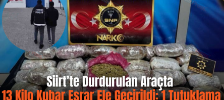 Siirt’te Durdurulan Araçta 13 Kilo Kubar Esrar Ele Geçirildi: 1 Tutuklama