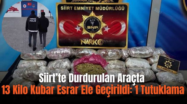 Siirt’te Durdurulan Araçta 13 Kilo Kubar Esrar Ele Geçirildi: 1 Tutuklama