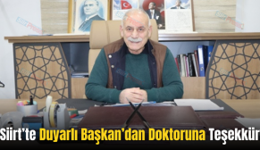 Siirt’te Duyarlı Başkan’dan Doktoruna Teşekkür