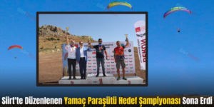 Siirt’te Düzenlenen Yamaç Paraşütü Hedef Şampiyonası Sona Erdi
