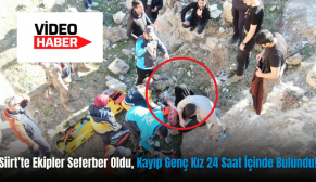 Siirt’te Ekipler Seferber Oldu, Kayıp Genç Kız 24 Saat İçinde Bulundu!