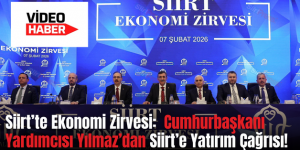Siirt’te Ekonomi Zirvesi:  Cumhurbaşkanı Yardımcısı Yılmaz’dan Siirt’e Yatırım Çağrısı!