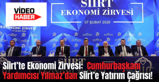 Siirt’te Ekonomi Zirvesi:  Cumhurbaşkanı Yardımcısı Yılmaz’dan Siirt’e Yatırım Çağrısı!