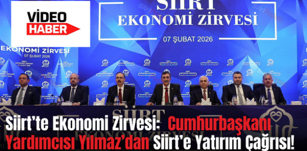 Siirt’te Ekonomi Zirvesi:  Cumhurbaşkanı Yardımcısı Yılmaz’dan Siirt’e Yatırım Çağrısı!