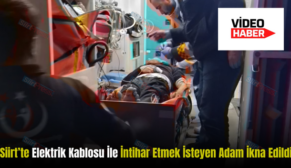 Siirt’te Elektrik Kablosu İle İntihar Etmek İsteyen Adam İkna Edildi