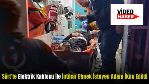 Siirt’te Elektrik Kablosu İle İntihar Etmek İsteyen Adam İkna Edildi