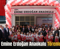 Siirt’te Emine Erdoğan Anaokulu Törenle Açıldı