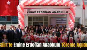 Siirt’te Emine Erdoğan Anaokulu Törenle Açıldı