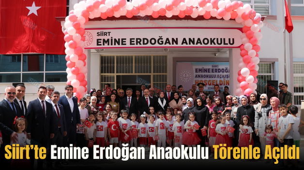 Siirt’te Emine Erdoğan Anaokulu Törenle Açıldı