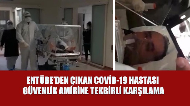 SİİRT’TE ENTÜBE’DEN ÇIKAN COVİD-19 HASTASI GÜVENLİK AMİRİNE TEKBİRLİ KARŞILAMA