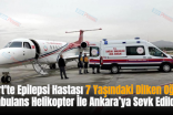 Siirt’te Epilepsi Hastası 7 Yaşındaki Dilken Oğuz Ambulans Helikopter İle Ankara’ya Sevk Edildi