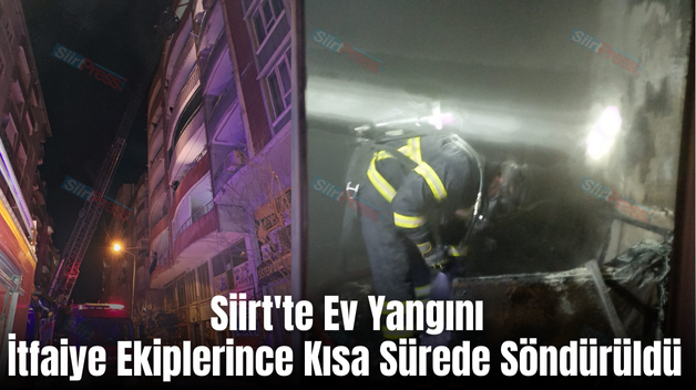 Siirt’te Ev Yangını İtfaiye Ekiplerince Kısa Sürede Söndürüldü