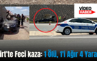 Siirt’te Feci kaza: 1 Ölü, 1’i Ağır 4 Yaralı!